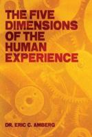 The Five Dimensions of the Human Experience
