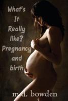 What's It Really Like? Pregnancy & Birth