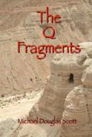 The Q Fragments