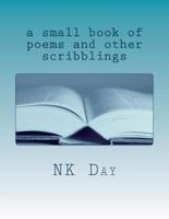 A Small Book of Poems and Other Scribblings