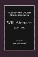 Pasquotank County, North Carolina Will Abstracts 1720-1880
