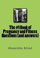 The #1 Book of Pregnancy and Fitness Questions (And Answers)