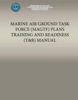 Marine Air Ground Task Force (Magtf) Plans Training and Readiness (T&r) Manual