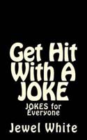 Get Hit With a Joke