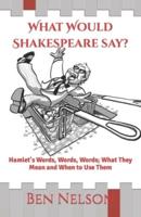 What Would Shakespeare Say?