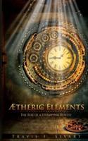 Aetheric Elements: The Rise of a Steampunk Reality