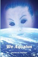 We Aquatus