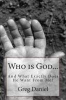 Who Is God and What Exactly Does He Want From Me?