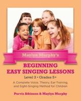 Maylyn Murphy's Beginning Easy Singing Lessons Level 3 Grades 5+