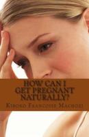 How Can I Get Pregnant Naturally?