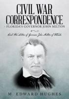 Civil War Correspondence of Florida's Governor John Milton