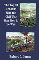 The Top 10 Reasons Why the Civil War Was Won in the West