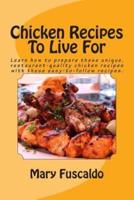 Chicken Recipes To Live For