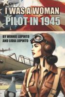 I Was a Woman Pilot in 1945