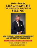 Lies and Myths We Have Been Taught in Selling