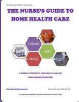 The Nurse's Guide to Home Health Care