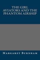 The Girl Aviators and the Phantom Airship