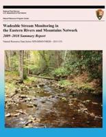Wadeable Stream Monitoring in the Eastern Rivers and Mountains Network 2009?2010 Summary Report