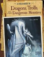 A Field Guide to Dragons, Trolls, and Other Dangerous Monsters