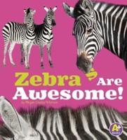 Zebras Are Awesome!