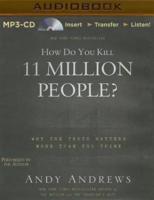 How Do You Kill 11 Million People?