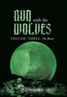 Run with the Wolves: Volume III: The Beast