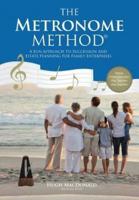 The Metronome Method: A Fun Approach to Succession and Estate Planning for Family Enterprises