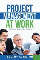 Project Management at Work: Practical, Relevant Results