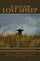 In Search of the Lost Sheep: For the Son of Man Has Come to Seek and to Save That Which Was Lost. Luke 19:10