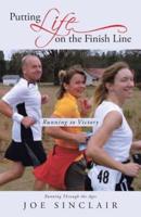 Putting Life on the Finish Line: Running to Victory