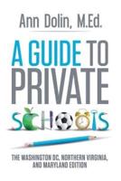 A Guide to Private Schools: The Washington, DC, Northern Virginia, and Maryland Edition