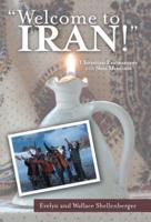 Welcome to Iran!: Christian Encounters with Shia Muslims