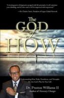 The God of How: Understanding How Trials, Transitions, and Triumphs Fit Into God's Plan for Your Life