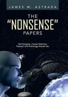 The Nonsense Papers: Exit Humanity-Human Extinction Protocol: UFO Anthology, Volume Two