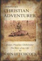 Memories of a Christian Adventurer: Hunter, Preacher, Globetrotter
