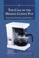 The Case of the Missing Coffee Pot: From the Case Files of Attorney Daniel Marcos