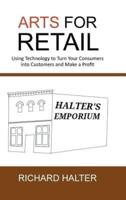 Arts for Retail: Using Technology to Turn Your Consumers Into Customers and Make a Profit