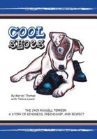 Cool Shoes: The Jack Russell Terrier: A Story of Kindness, Friendship, and Respect