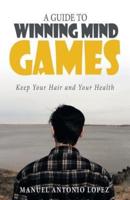 A Guide to Winning Mind Games: Keep Your Hair and Your Health