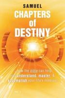 Chapters of Destiny: ...How the Bible Can Help You Understand, Master, & Accomplish Your Life's Mission!