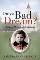 Only a Bad Dream?: Childhood Memories of the Holocaust
