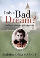 Only a Bad Dream?: Childhood Memories of the Holocaust