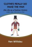 Clothes Really Do Make the Man: My Life as a Fashion Victim