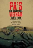 Pa's Big Adventure          Vietnam 1966-1971: A Series of War Stories and Tales of High Adventure