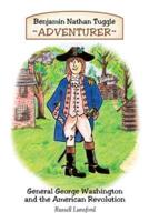 Benjamin Nathan Tuggle: Adventurer: General George Washington and the American Revolution