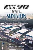 Unfreeze Your Bird: The Story of Sun'n Fun the International Fly-In and Aviation Exposition