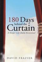 180 Days Behind the Curtain: A Deeper Life Daily Devotional