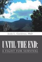 Until the End: A Fight for Survival