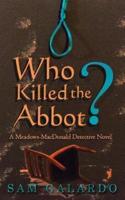 Who Killed the Abbot?: A Meadows-MacDonald Detective Novel