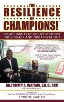 The Resilience of Champions!: Secret Habits of Highly Resilient Individuals and Organizations